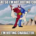 red vs blue | I CARE SO I'M NOT VOTING COLOR. I'M VOTING CHARACTER. | image tagged in big g | made w/ Imgflip meme maker