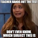 Uh oh Tumblr | TEACHER HANDS OUT THE TEST; DON'T EVEN KNOW, WHICH SUBJECT THIS IS | image tagged in uh oh tumblr | made w/ Imgflip meme maker