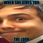 Spicy MMMM | WHEN SHE GIVES YOU; THE LOOK | image tagged in mmmmmm | made w/ Imgflip meme maker