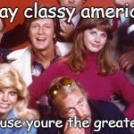 the wkrp crew tells america to stay classy. | stay classy america, 'cause youre the greatest. | image tagged in wkrp crew,greatest country,classic tv | made w/ Imgflip meme maker