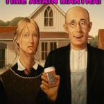 Looks like she had enough | IT'S BLUE PILL TIME AGAIN MARTHA! | image tagged in viagra gothic,memes,marriage,bedroom,funny | made w/ Imgflip meme maker