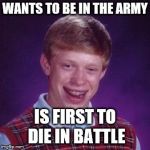 Nerd Kid meme image | WANTS TO BE IN THE ARMY; IS FIRST TO DIE IN BATTLE | image tagged in nerd kid meme image | made w/ Imgflip meme maker