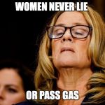 Christine Ford | WOMEN NEVER LIE; OR PASS GAS | image tagged in christine ford,truth | made w/ Imgflip meme maker