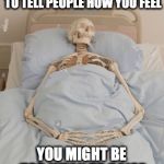 INHERITANCE | DON'T WAIT UNTIL YOU'RE ON YOUR DEATHBED TO TELL PEOPLE HOW YOU FEEL; YOU MIGHT BE TOO WEAK TO RAISE YOUR MIDDLE FINGER | image tagged in skeleton in bed,middle finger | made w/ Imgflip meme maker