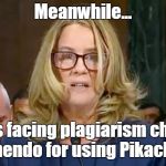 Pika pika! | Meanwhile... Ford is facing plagiarism charges from Ninendo for using Pikachu voice. | image tagged in christine blasey ford,pikachu | made w/ Imgflip meme maker