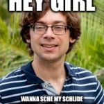 Survivor Christian | HEY GIRL; WANNA SCHE MY SCHLIDE PUZZHLE SCHOLVING ALGORITHMSHS | image tagged in survivor christian | made w/ Imgflip meme maker