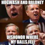 Lindsey Graham angry face | HOGWASH AND BALONEY; DISHONOR WHERE MY BALLS FELL | image tagged in lindsey graham angry face,star trek | made w/ Imgflip meme maker