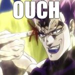 Dio Brando | OUCH | image tagged in dio brando,scumbag | made w/ Imgflip meme maker