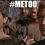 i am spartacus | #METOO | image tagged in i am spartacus | made w/ Imgflip meme maker