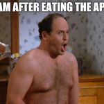 seinfeld george | ADAM AFTER EATING THE APPLE | image tagged in seinfeld george | made w/ Imgflip meme maker