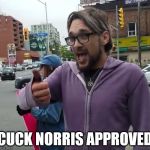 Cuck Norris Approved! | CUCK NORRIS APPROVED | image tagged in jordan hunt,cuck,approves,roundhouse kick chuck norris,thumbs up | made w/ Imgflip meme maker