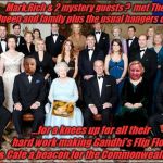 royal friends | Mark,Rich & 2 mystery guests ?  met The Queen and family plus the usual hangers on ... ...for a knees up for all their hard work making Gandhi's Flip Flop & Cafe a beacon for the Commonwealth 🇬🇧 | image tagged in royal friends | made w/ Imgflip meme maker