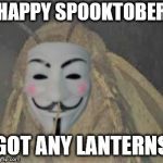 Spooktober Moth | HAPPY SPOOKTOBER; GOT ANY LANTERNS | image tagged in spooktober moth | made w/ Imgflip meme maker