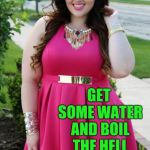 Sarah Rae Vargas joke template | HOW DO YOU GET HOLY WATER? GET SOME WATER AND BOIL THE HELL OUT OF IT | image tagged in sarah rae vargas joke template 1,sarah rae vargas,jbmemegeek,bad puns | made w/ Imgflip meme maker