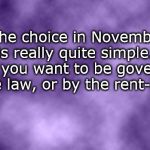 Blank purple  | The choice in November is really quite simple... Do you want to be governed by the law, or by the rent-a-mob? | image tagged in blank purple | made w/ Imgflip meme maker