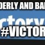 Victory Royale | JUST DROVE INTO A GROUP OF ELDERLY AND BABIES! DROPPED A 40 KILL BOMB!! THAT'S A #VICTORYROYALE | image tagged in victory royale | made w/ Imgflip meme maker