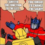 Shifting functions | YOU FORGOT TO CHANGE THE SIGN!!! I SHIFTED THE FUNCTION TO THE LEFT... | image tagged in transformer slap,math | made w/ Imgflip meme maker