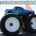 Monster Truck USA | ANTIFA IS BLOCKING ROADS AGAIN, BAD IDEA | image tagged in monster truck usa | made w/ Imgflip meme maker