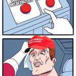 Two Button Maga Hat | GUY FROM CELEBRITY APPRENTICE FOR PRESIDENT; CELEBRITIES SHOULD STAY OUT OF POLITICS | image tagged in two button maga hat | made w/ Imgflip meme maker