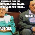 Excited old people | GOT A NEW HEARING AID FROM THE UNITED STATES.  
IT COST ME  $6000 DOLLARS. I CAN HEAR A MOUSE AT 200 YARDS... WHAT KIND IS IT? HALF PAST SIX | image tagged in excited old people | made w/ Imgflip meme maker