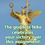 Gold Nike | celebrates your victory over this assignment! The goddess Nike | image tagged in gold nike | made w/ Imgflip meme maker