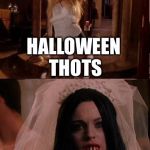 Oh blin I not know who to choose | HALLOWEEN THOTS; YOUR EX | image tagged in there are two types of girls that love halloween,memes,thots,ex | made w/ Imgflip meme maker