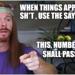cure for spiritual constipation | WHEN THINGS APPEAR SH*T , USE THE SAYING; THIS, NUMBER 2, SHALL PASS | image tagged in sarcastic guru 2,shit,words of wisdom | made w/ Imgflip meme maker