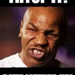 mike tyson | THTOP IT! DATH METHED UP! | image tagged in mike tyson,meth | made w/ Imgflip meme maker