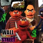 scary Muppet | WALL; STREET | image tagged in scary muppet | made w/ Imgflip meme maker