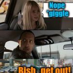 Poor Rock!  He thought women don't do that! | Wow!  Did I run over a skunk? Nope *giggle; Bish,  get out! | image tagged in rock taxi get out | made w/ Imgflip meme maker