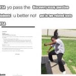 Last time they'll do this | NESA; Discovery essay question; put in two related texts; Students; NESA | image tagged in yo pass the meme | made w/ Imgflip meme maker