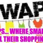 swap clothes | HANG UPS... WHERE SMART PEOPLE RETURN ALL THEIR SHOPPING BLUNDERS | image tagged in swap clothes | made w/ Imgflip meme maker