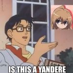 New anime fans be like.... | IS THIS A YANDERE | image tagged in oblivious anime man butterfly | made w/ Imgflip meme maker
