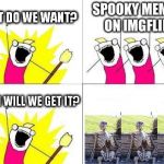This event is gonna probably end and become some dead meme (Spooktober | An iShaggy event | Oct 15-22) | SPOOKY MEMES ON IMGFLIP! | image tagged in what do we want with waiting skeletons,memes,spooky,waiting skeleton,imgflip | made w/ Imgflip meme maker