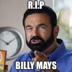 Billy Mays Oxy Moron | R.I.P; BILLY MAYS | image tagged in billy mays oxy moron,rip | made w/ Imgflip meme maker