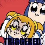 pop team epic | TRIGGERED | image tagged in pop team epic | made w/ Imgflip meme maker