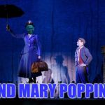 upop | AND MARY POPPINS | image tagged in upop | made w/ Imgflip meme maker
