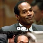 Bad joke OJ Simpson | WHAT DO DOCTORS CALL A TINY HEART? KEVIN | image tagged in bad joke oj simpson | made w/ Imgflip meme maker