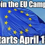 Re-Join the EU campaign | Re-join the EU Campaign; #wearecorbyn; Starts April 1st | image tagged in the european union,brexit,remoaners,wearecorbyn,labourisdead,weaintcorbyn | made w/ Imgflip meme maker
