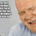 Crying Man | THE FACE YOU MAKE WHEN YOU’RE WAITING FOR THE METAMUCIL TO KICK IN | image tagged in crying man | made w/ Imgflip meme maker