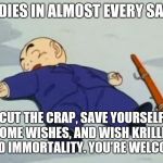 My Answer to Dead Krillin | HE DIES IN ALMOST EVERY SAGA. CUT THE CRAP, SAVE YOURSELF SOME WISHES, AND WISH KRILLIN HAD IMMORTALITY. YOU'RE WELCOME | image tagged in dead krillin,memes,wish,dragonball,dragonball z,dragon ball super | made w/ Imgflip meme maker