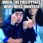 Maradona fy | WHEN THE PHILIPPINES WINS MISS UNIVERSE | image tagged in maradona fy,miss universe,philippines | made w/ Imgflip meme maker
