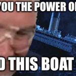 phil swift | TO SHOW YOU THE POWER OF FLEX TAPE; I SAWED THIS BOAT IN HALF | image tagged in phil swift | made w/ Imgflip meme maker