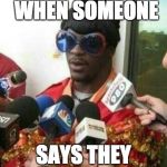 Funny sunglasses interview | HOW I FEEL WHEN SOMEONE; SAYS THEY LOVE MY OUTFIT | image tagged in funny sunglasses interview | made w/ Imgflip meme maker