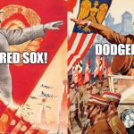 stalin&hitler | DODGERS! GO RED SOX! | image tagged in stalinhitler,world series,baseball,boston red sox,los angeles dodgers | made w/ Imgflip meme maker