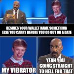 Family Feud | BESIDES YOUR WALLET NAME SOMETHING ELSE YOU CARRY BEFORE YOU GO OUT ON A DATE; YEAH YOU GOING STRAIGHT TO HELL FOR THAT; MY VIBRATOR | image tagged in family feud,question,badluckbrian,funny | made w/ Imgflip meme maker