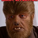 Hairy Situation  | IT IS A HAIRY SITUATION | image tagged in wolfman,hairy,monster,funny | made w/ Imgflip meme maker