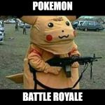 Pikachu | POKEMON; BATTLE ROYALE | image tagged in pikachu | made w/ Imgflip meme maker