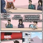 how marvel makes movies | we need a new movie idea; a good movie with plot development and likeable characters? dr strange but evil... EVIL dr stange; sequel to a sequel? | image tagged in board meeting,marvel,dr stange,funny,memes,movie | made w/ Imgflip meme maker
