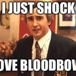 partridge | CAN I JUST SHOCK YOU; I LOVE BLOODBOWL | image tagged in partridge | made w/ Imgflip meme maker